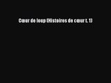 [PDF Download] Cœur de loup (Histoires de cœur t. 1) [PDF] Online