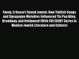 [PDF Download] Funny It Doesn't Sound Jewish: How Yiddish Songs and Synagogue Melodies Influenced