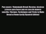 Download Pan casero / Homemade Bread: Recetas técnicas y trucos para hacer pan en casa de manera