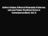 [PDF Download] Endless Enigma: A Musical Biography of Emerson Lake and Palmer (Feedback Series
