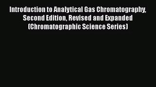 PDF Download Introduction to Analytical Gas Chromatography Second Edition Revised and Expanded