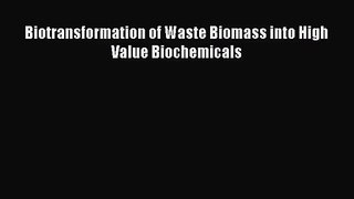 PDF Download Biotransformation of Waste Biomass into High Value Biochemicals Download Full