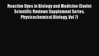 PDF Download Reactive Dyes in Biology and Medicine (Soviet Scientific Reviews Supplement Series