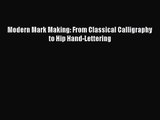 [PDF Download] Modern Mark Making: From Classical Calligraphy to Hip Hand-Lettering [Read]