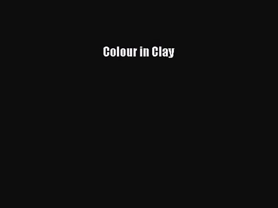 [PDF Download] Colour in Clay [PDF] Full Ebook