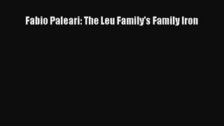 [PDF Download] Fabio Paleari: The Leu Family's Family Iron [Download] Online