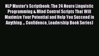 [PDF Download] NLP Master's Scriptbook: The 24 Neuro Linguistic Programming & Mind Control