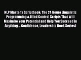 [PDF Download] NLP Master's Scriptbook: The 24 Neuro Linguistic Programming & Mind Control