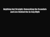 [PDF Download] Anything but Straight: Unmasking the Scandals and Lies Behind the Ex-Gay Myth