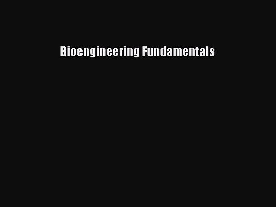 [PDF Download] Bioengineering Fundamentals [Read] Full Ebook