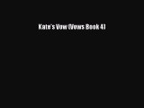 [PDF Download] Kate's Vow (Vows Book 4) [Download] Online