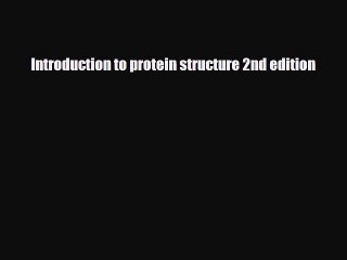 PDF Download Introduction to protein structure 2nd edition Read Online