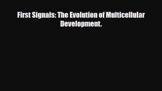 PDF Download First Signals: The Evolution of Multicellular Development. Download Online