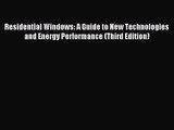 PDF Read Residential Windows: A Guide to New Technologies and Energy Performance (Third Edition)