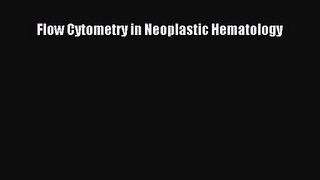 PDF Download Flow Cytometry in Neoplastic Hematology PDF Full Ebook