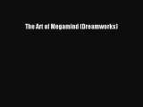 [PDF Download] The Art of Megamind (Dreamworks) [Download] Full Ebook