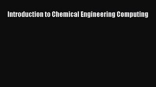 [PDF Download] Introduction to Chemical Engineering Computing [Read] Full Ebook