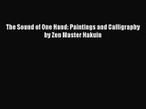 [PDF Download] The Sound of One Hand: Paintings and Calligraphy by Zen Master Hakuin [Download]
