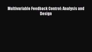 [PDF Download] Multivariable Feedback Control: Analysis and Design [Download] Online