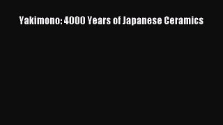 [PDF Download] Yakimono: 4000 Years of Japanese Ceramics [Download] Online
