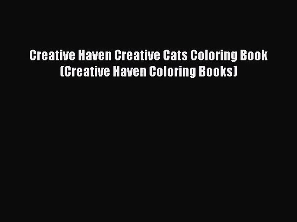 [PDF Download] Creative Haven Creative Cats Coloring Book (Creative Haven Coloring Books) [Download]