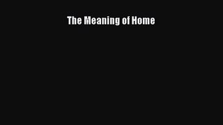 PDF Download The Meaning of Home Download Full Ebook