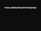 [PDF Download] Freitag: Individual Recycled Freeway Bags [Download] Full Ebook