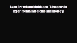 PDF Download Axon Growth and Guidance (Advances in Experimental Medicine and Biology) Download