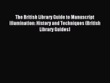 [PDF Download] The British Library Guide to Manuscript Illumination: History and Techniques