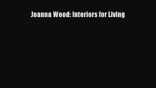 PDF Download Joanna Wood: Interiors for Living Download Full Ebook