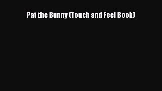 [PDF Download] Pat the Bunny (Touch and Feel Book) [PDF] Full Ebook