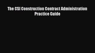 [PDF Download] The CSI Construction Contract Administration Practice Guide [Download] Full