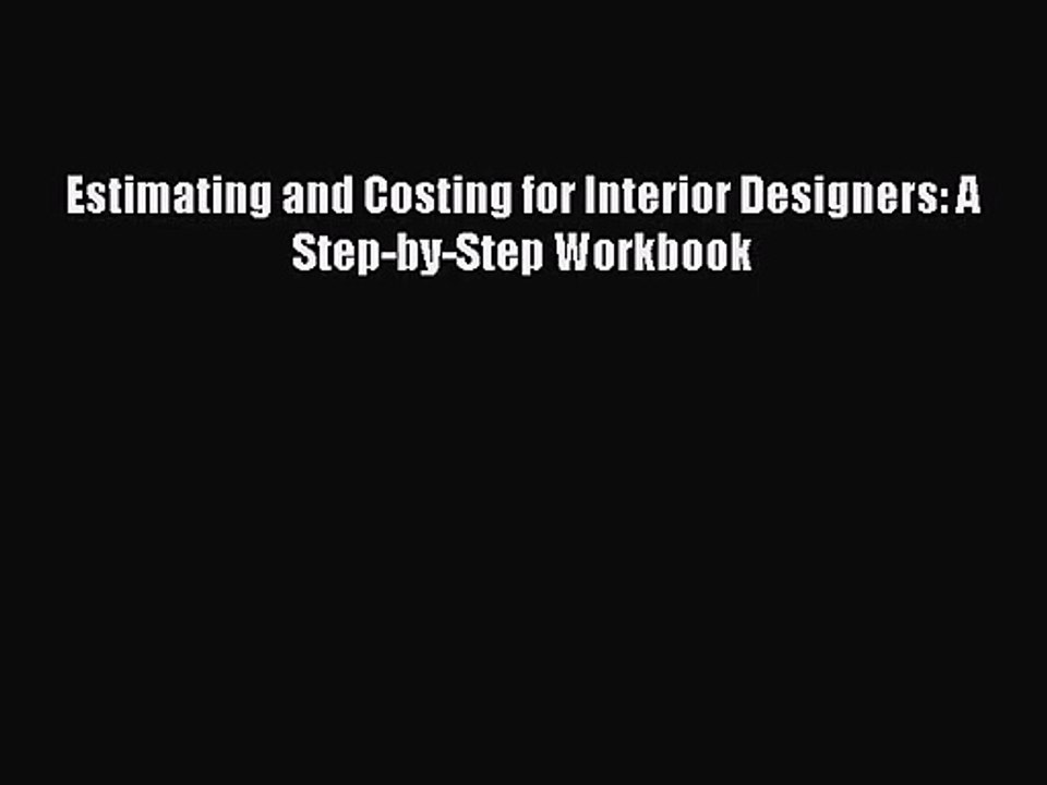 [PDF Download] Estimating and Costing for Interior Designers: A Step-by-Step Workbook [Download]