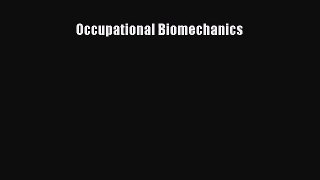 [PDF Download] Occupational Biomechanics [Read] Full Ebook