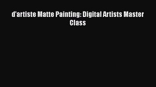 [PDF Download] d'artiste Matte Painting: Digital Artists Master Class [Download] Full Ebook