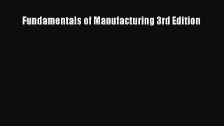 [PDF Download] Fundamentals of Manufacturing 3rd Edition [Download] Full Ebook