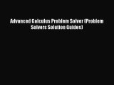 [PDF Download] Advanced Calculus Problem Solver (Problem Solvers Solution Guides) [Read] Full