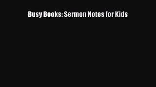 [PDF Download] Busy Books: Sermon Notes for Kids [PDF] Full Ebook