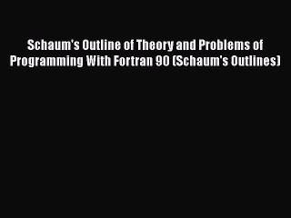 [PDF Download] Schaum's Outline of Theory and Problems of Programming With Fortran 90 (Schaum's