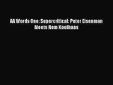 PDF Download AA Words One: Supercritical: Peter Eisenman Meets Rem Koolhaas Download Full Ebook
