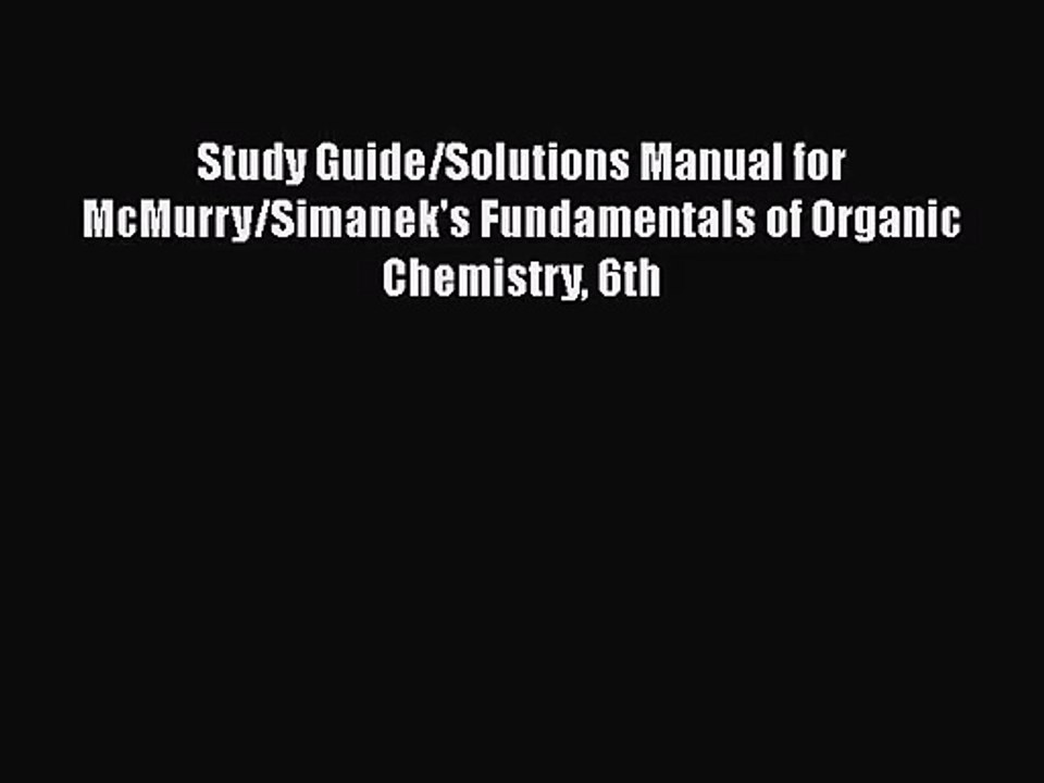 [PDF Download] Study Guide/Solutions Manual for McMurry/Simanek's Fundamentals of Organic Chemistry