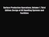[PDF Download] Surface Production Operations Volume 1 Third Edition: Design of Oil Handling