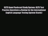 [PDF Download] IELTS Exam Flashcard Study System: IELTS Test Practice Questions & Review for