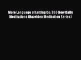 [PDF Download] More Language of Letting Go: 366 New Daily Meditations (Hazelden Meditation