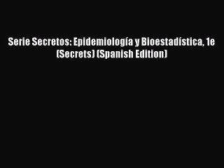 PDF Download Serie Secretos: Epidemiología y Bioestadística 1e (Secrets) (Spanish Edition)