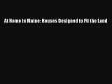 PDF Read At Home in Maine: Houses Designed to Fit the Land Read Full Ebook