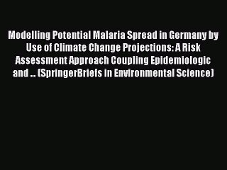 PDF Download Modelling Potential Malaria Spread in Germany by Use of Climate Change Projections: