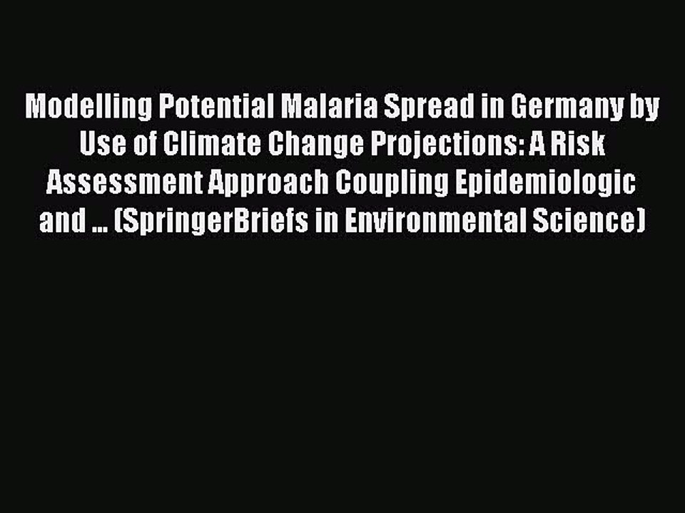 PDF Download Modelling Potential Malaria Spread in Germany by Use of Climate Change Projections: