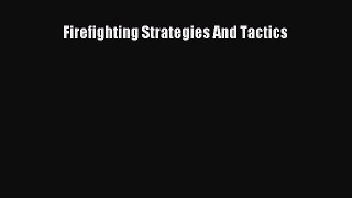 [PDF Download] Firefighting Strategies And Tactics [Download] Online