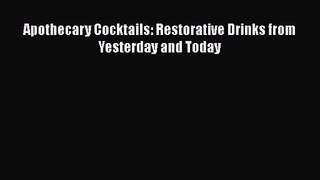 Read Apothecary Cocktails: Restorative Drinks from Yesterday and Today PDF Online